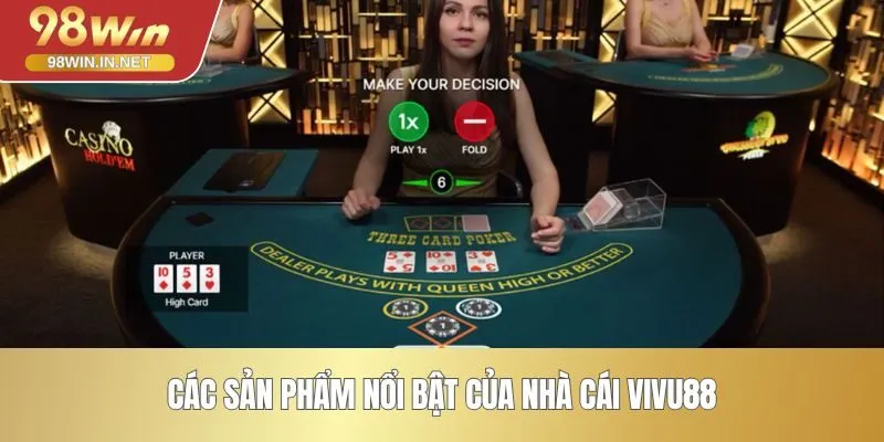 Các sản phẩm nổi bật của nhà cái VIVU88
