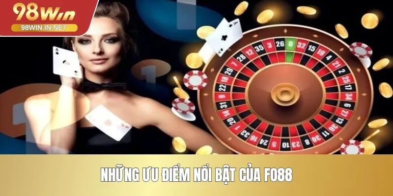 Những ưu điểm nổi bật của FO88