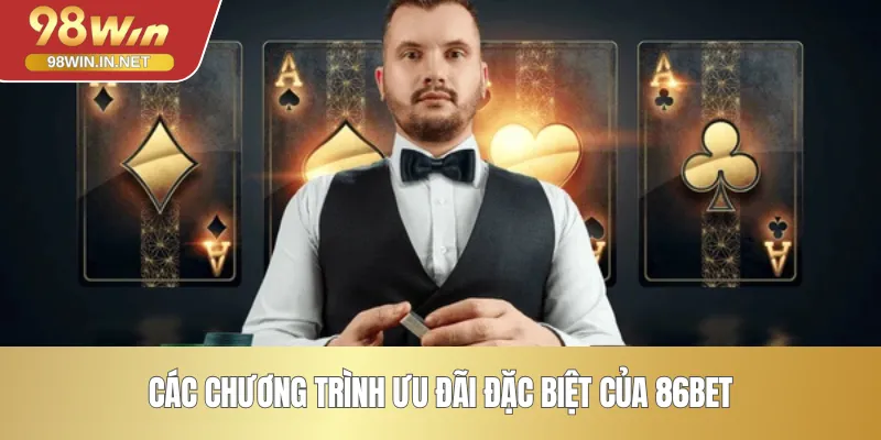 Các chương trình ưu đãi đặc biệt của 86BET